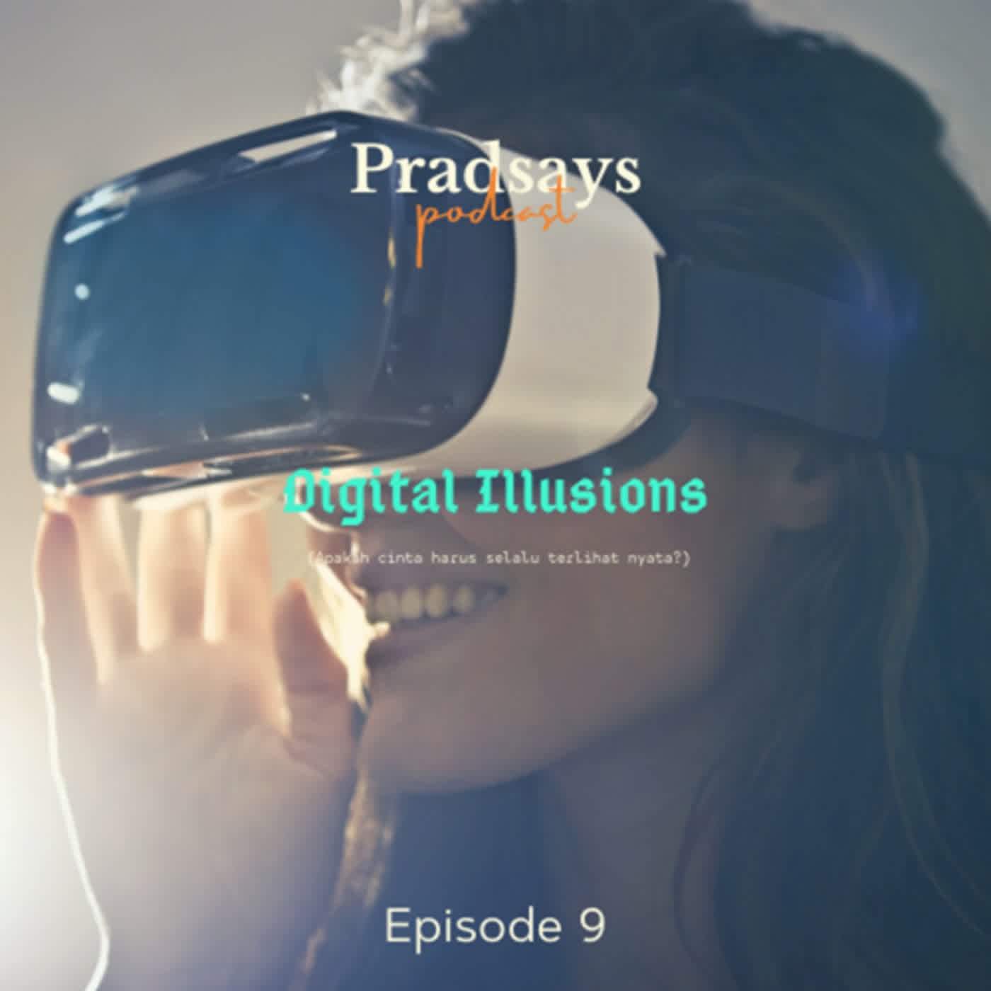 Digital Illusions (Apakah Cinta Harus Selalu Terlihat Nyata?) | Pradsays Season 2 | Episode 9