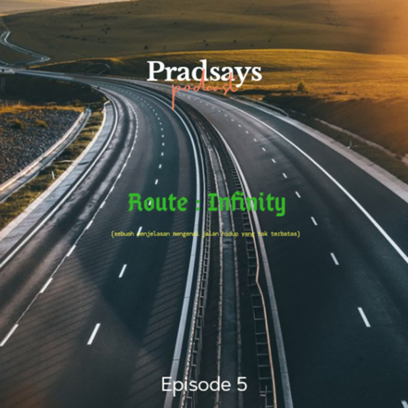 Route : Infinity (Sebuah Penjelasan Mengenai Jalan Hidup Yang Tak Terbatas) | Pradsays S2 | Ep 5