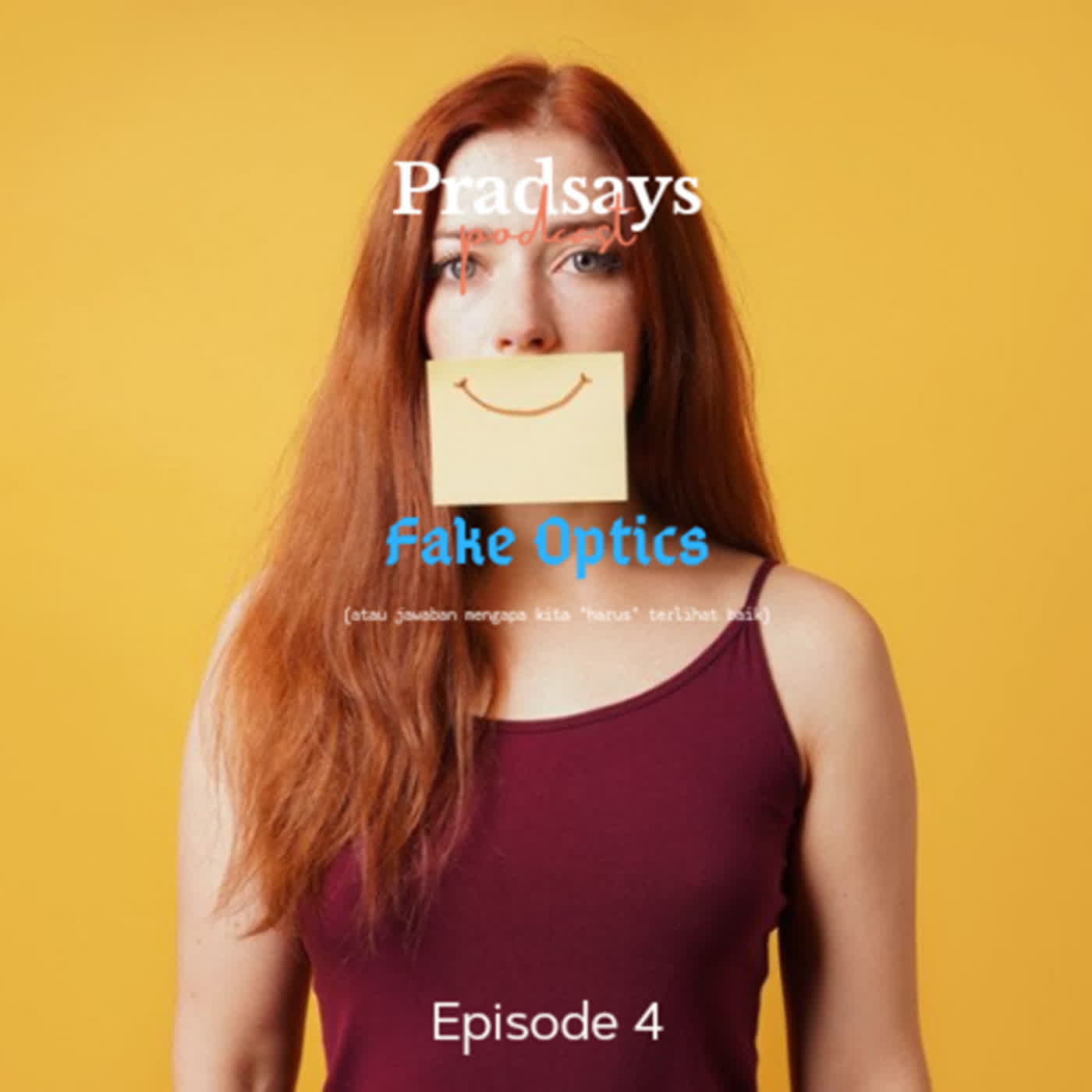 Fake Optics (Atau Jawaban Mengapa Kita "Harus" Terlihat Baik) | Pradsays Season 2 | Episode 4