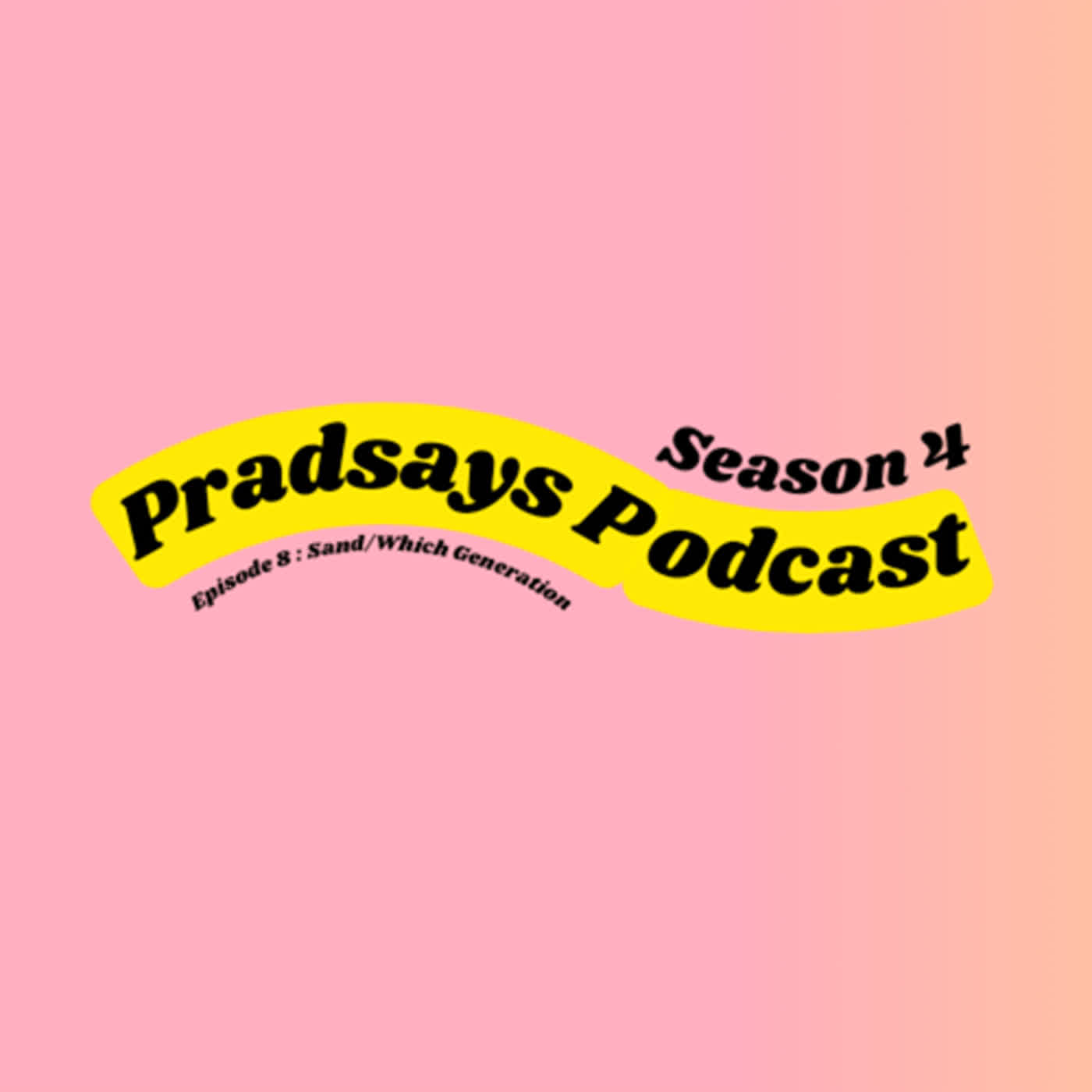 Pradsays Season 4 Episode 8 | Sand/Which Generation