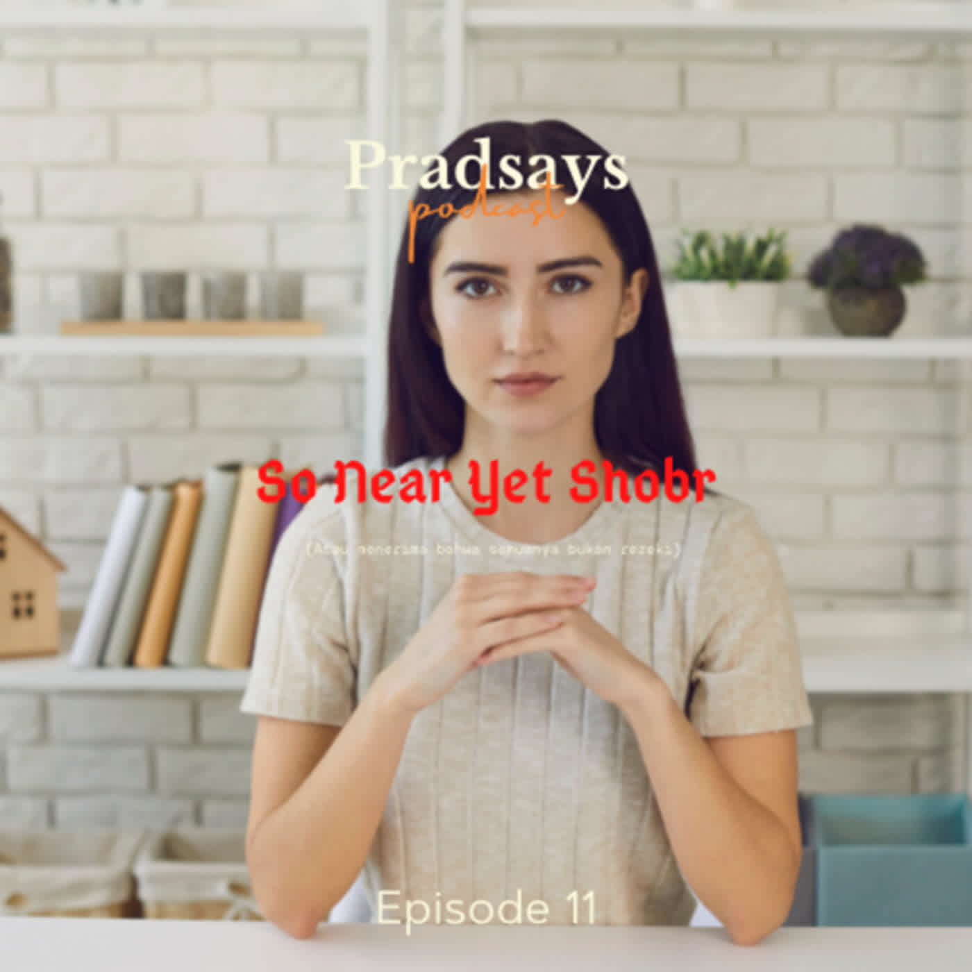 So Near Yet Shobr (Atau Menerima Bahwa Semuanya Bukan Rezekimu) | Pradsays Season 2 | Episode 11