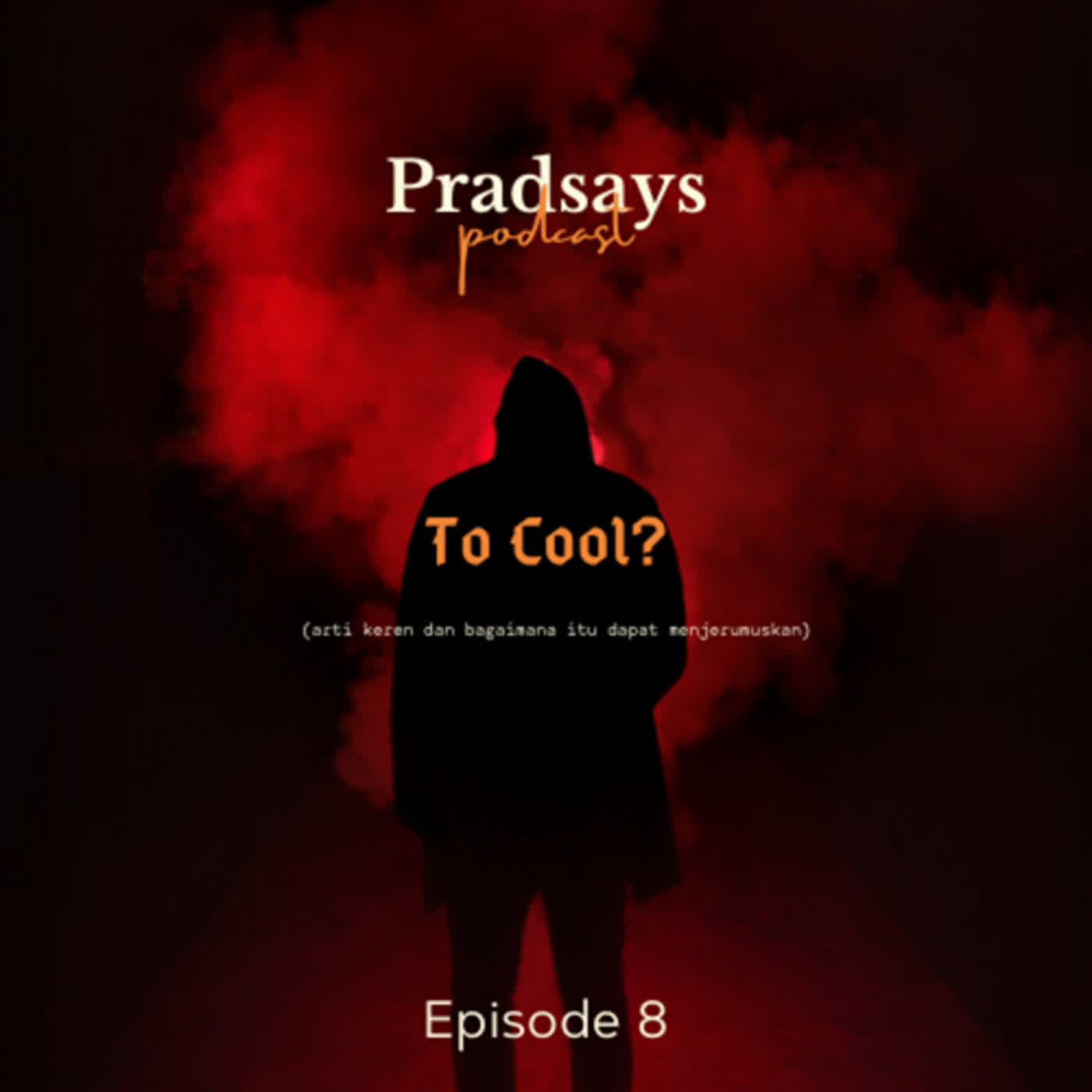 To Cool? (Arti Keren Dan Bagaimana Itu Dapat Menjerumuskan) | Pradsays Season 2 | Episode 8