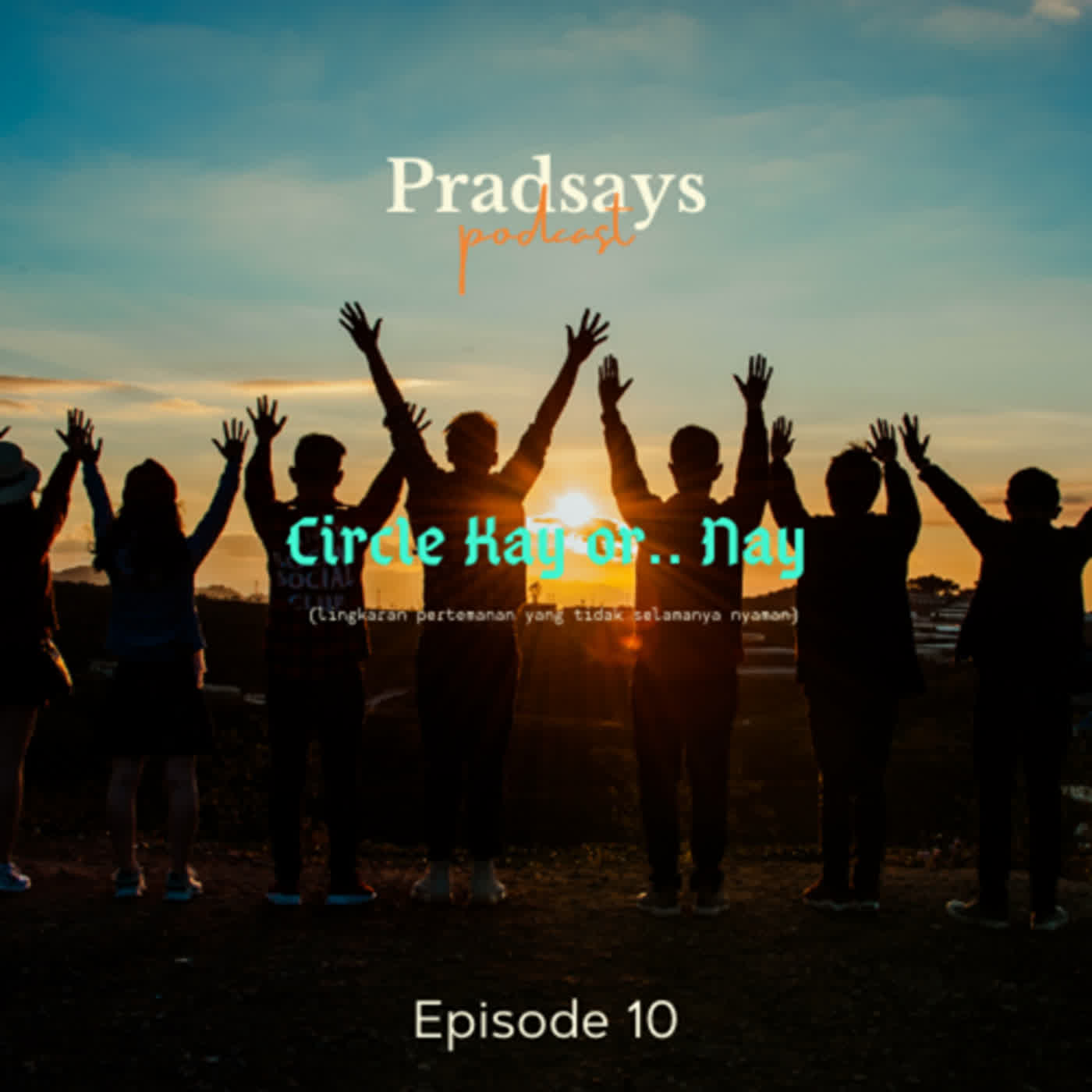 Circle Kay or... Nay (Lingkaran Pertemanan Yang Tidak Selalu Menyenangkan) | Pradsays S2 | Eps 10