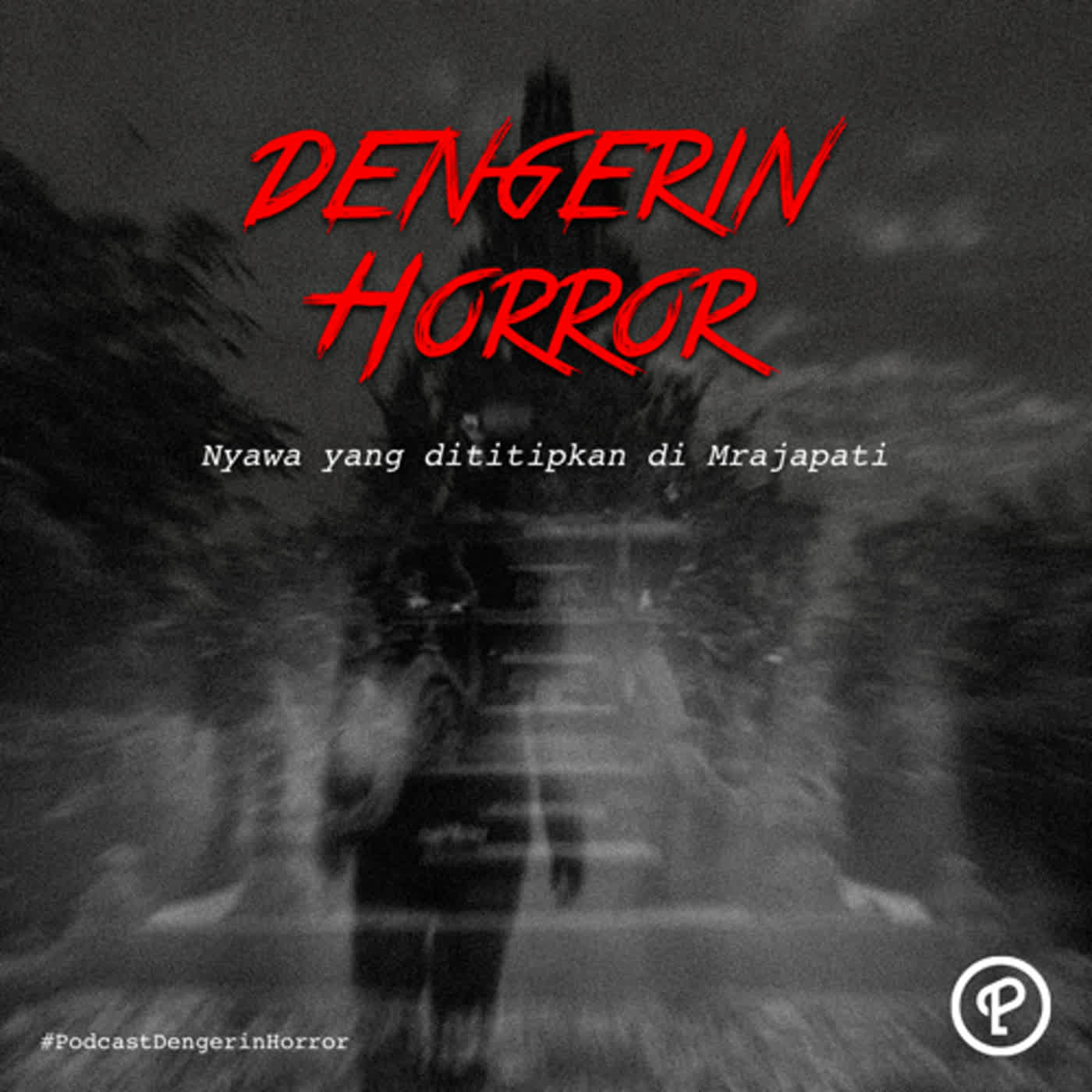 Dengerin Horror: Nyawa yang Dititipkan di "Mrajapati" Dengerin Horror: Nyawa yang Dititipkan di "Mrajapati"
