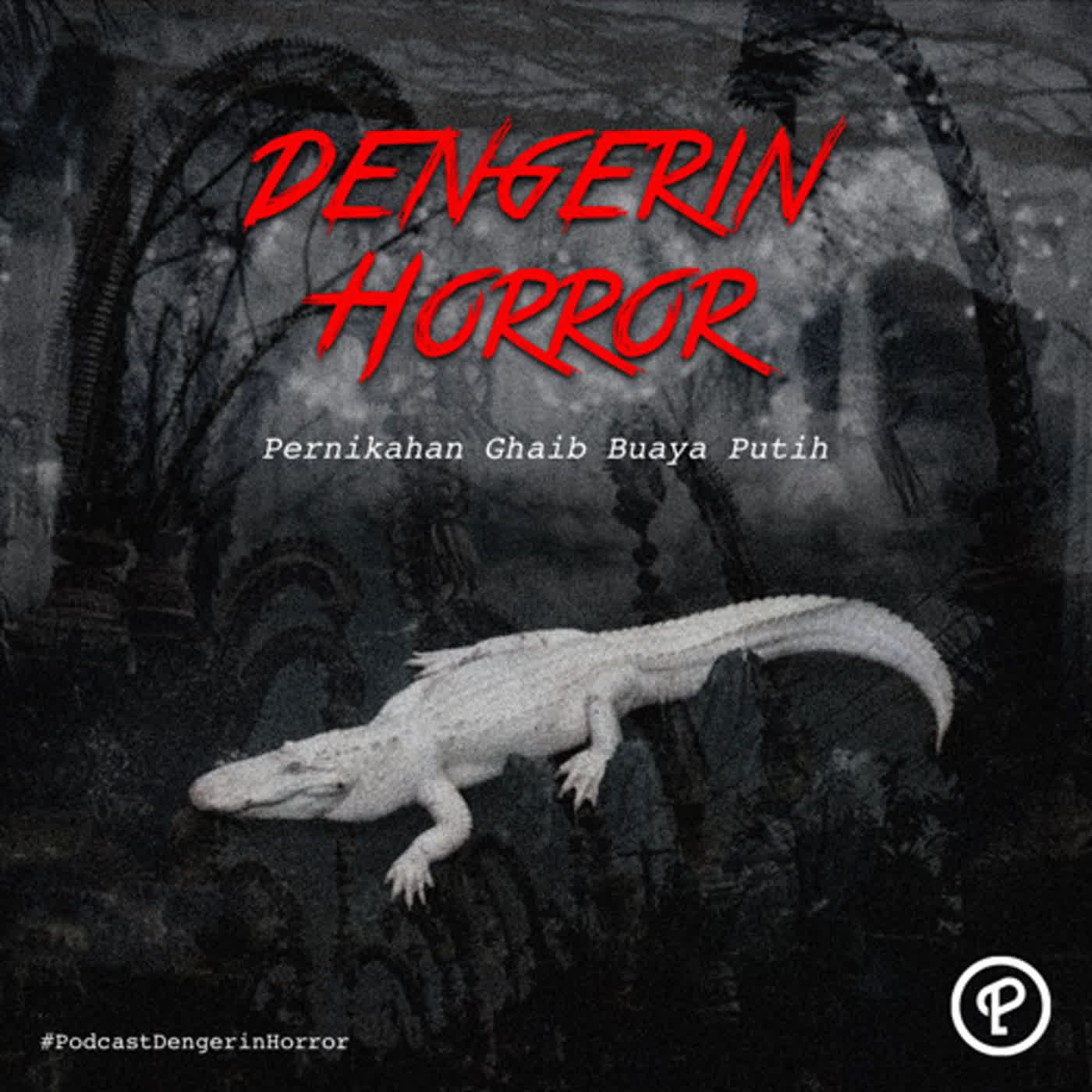 Dengerin Horror: Pernikahan Ghaib Buaya Putih Part 1 Dengerin Horror: Pernikahan Ghaib Buaya Putih Part 1