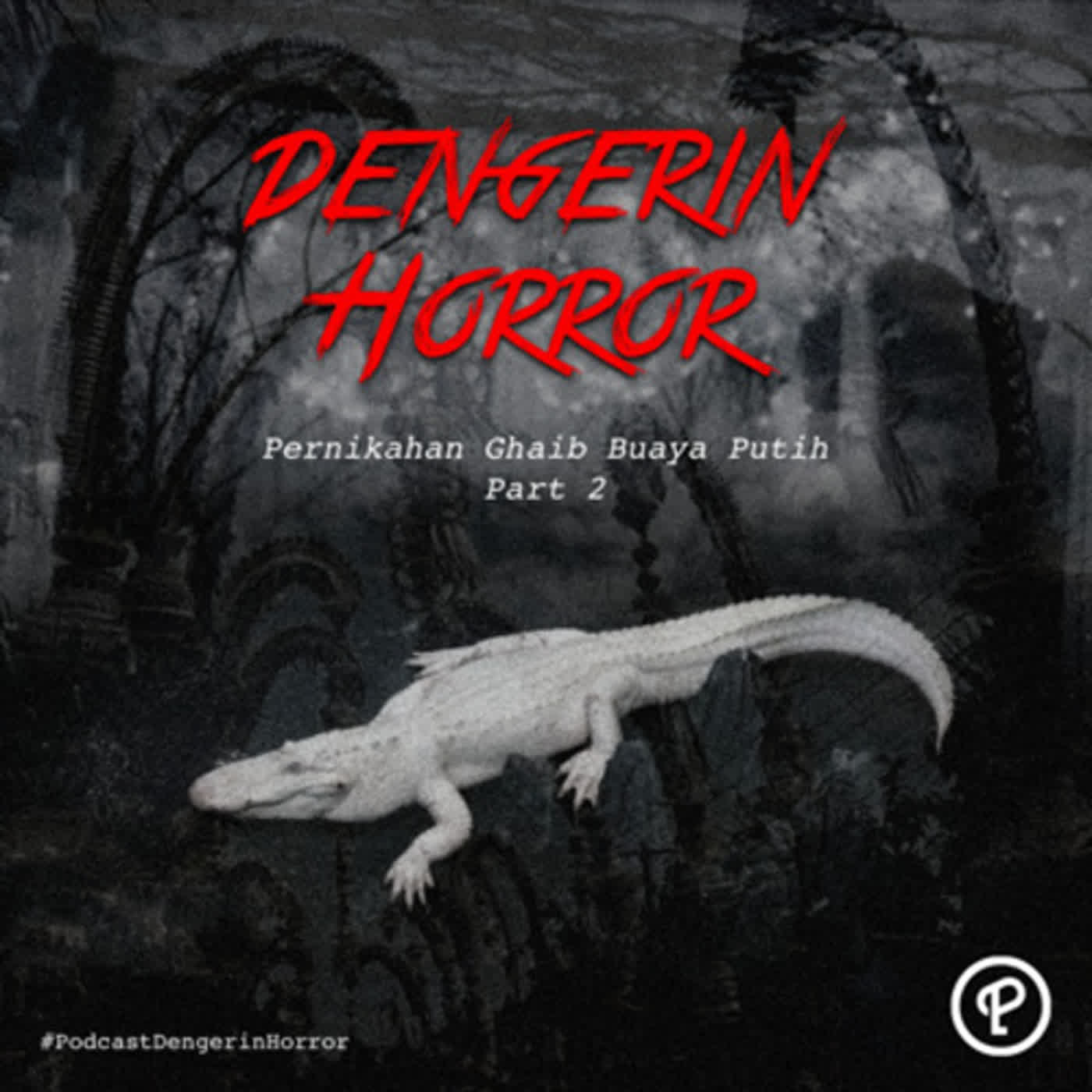 Dengerin Horror: Pernikahan Ghaib Buaya Putih Part 2 Dengerin Horror: Pernikahan Ghaib Buaya Putih Part 2