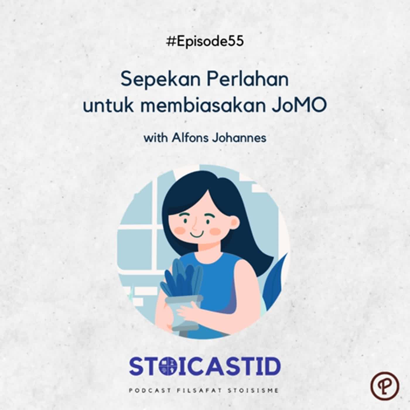 #Ep55 - Sepekan Perlahan Untuk Membiasakan JoMO with Alfons Johannes