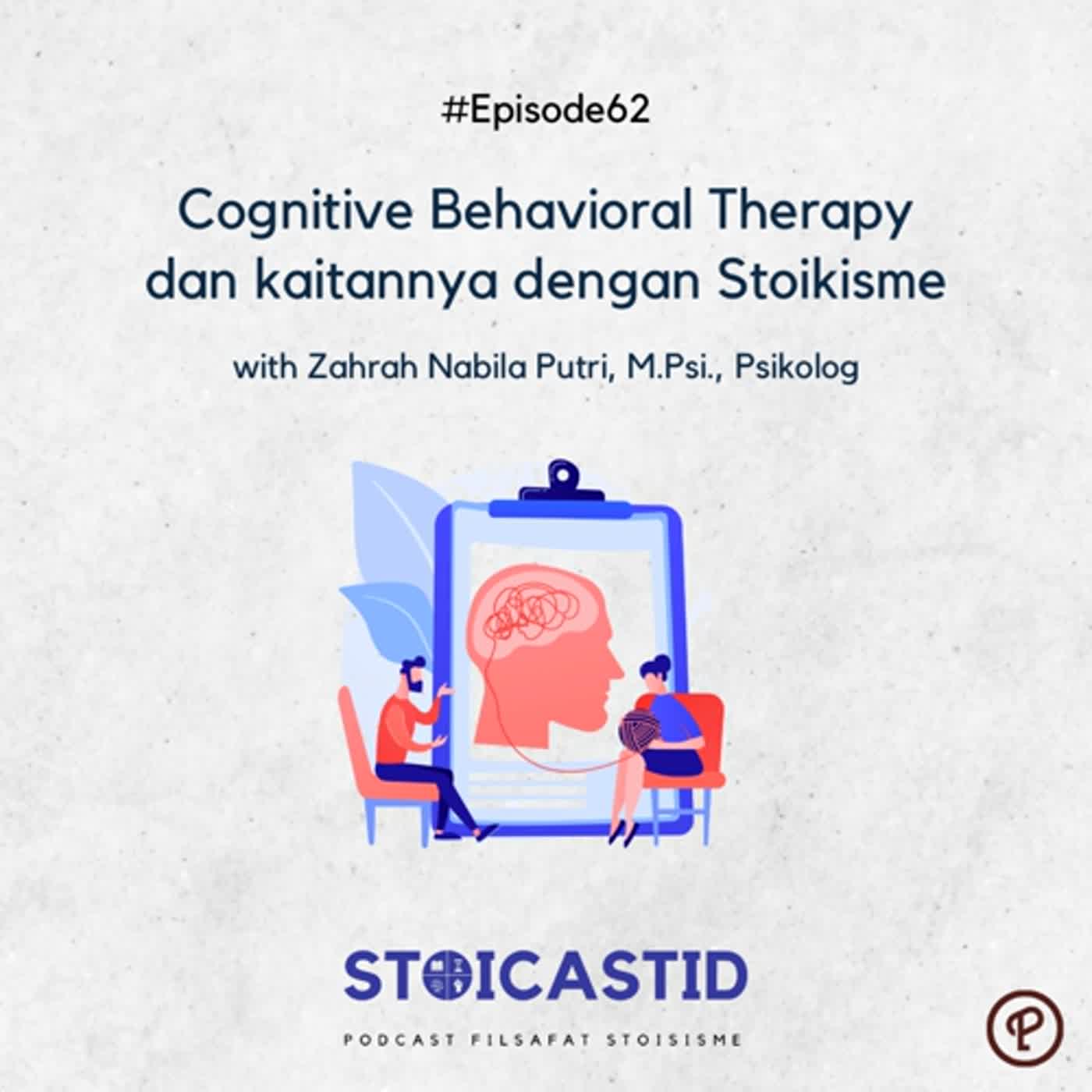 #Ep62 - Cognitive Behavioral Therapy dan kaitannya dengan Stoikisme with Zahrah Nabila Putri, M.Psi., Psikolog