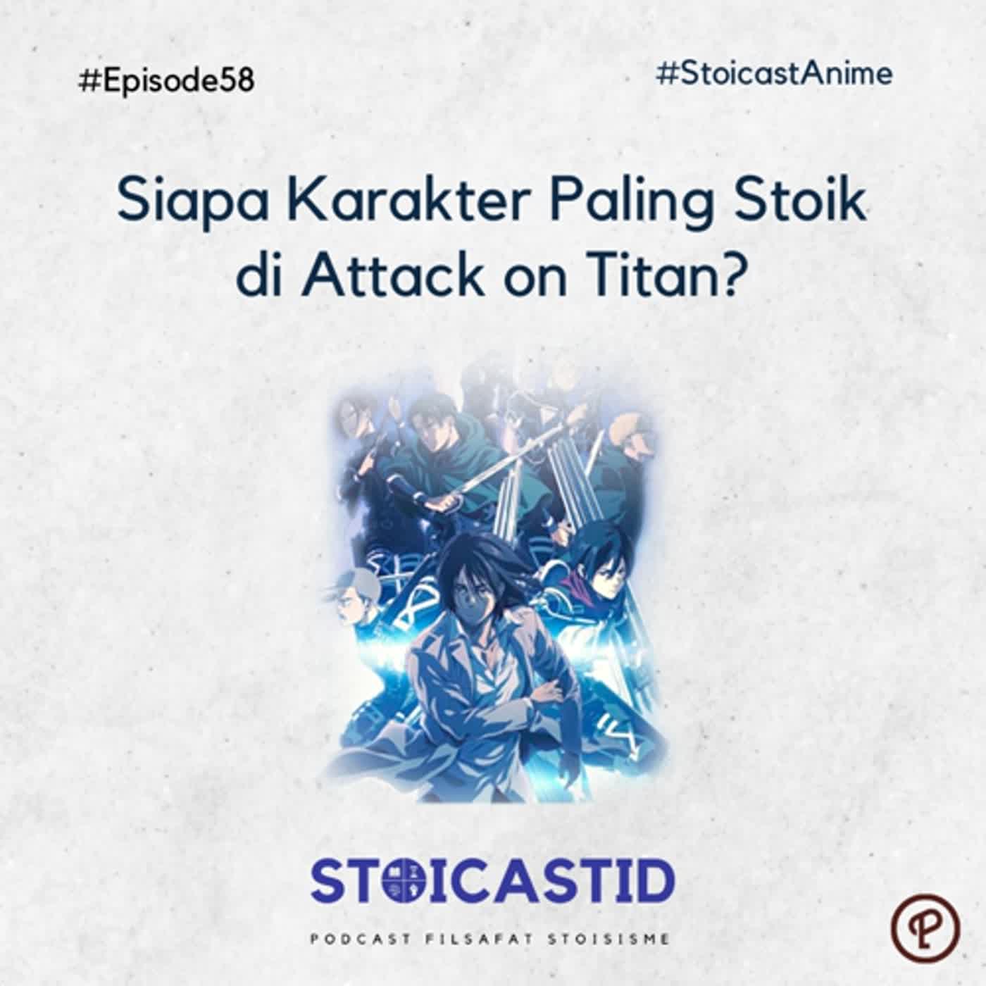 #Ep58 #StoicastAnime - Siapa Karakter Paling Stoik di Attack on Titan?