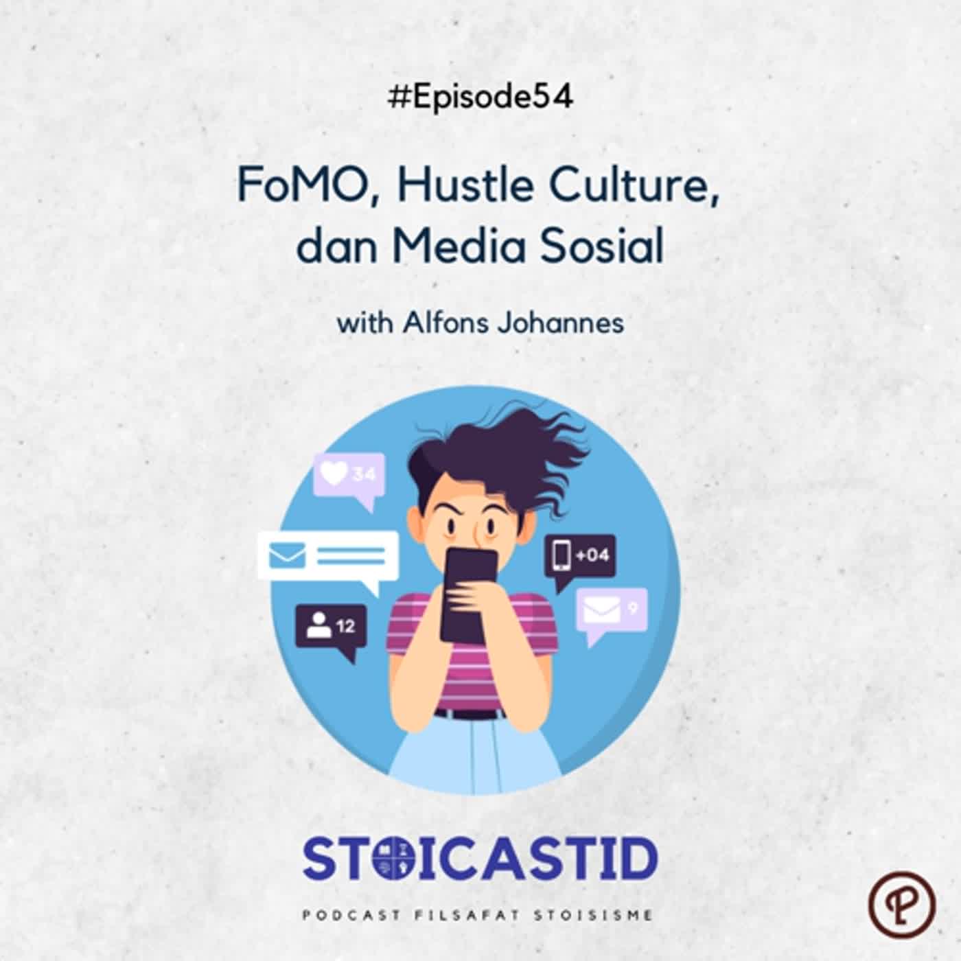 #Ep54 - FoMO, Hustle Culture, dan Media Sosial