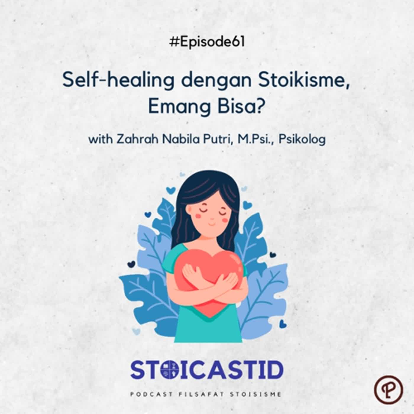 #Ep61 - Self-healing dengan Stoikisme, emang bisa? with Zahrah Nabila Putri, M.Psi., Psikolog
