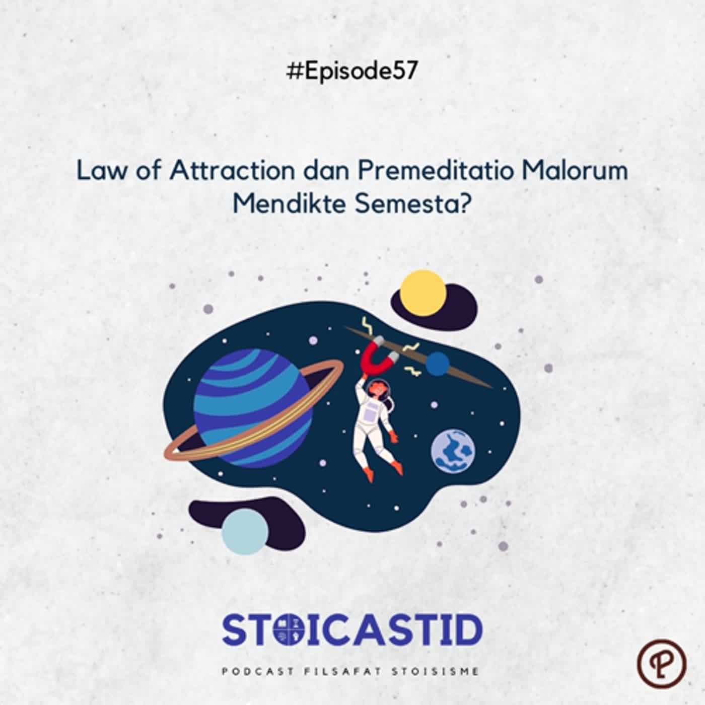 #Ep57 - Law of Attraction dan Premeditatio Malorum Mendikte Semesta?