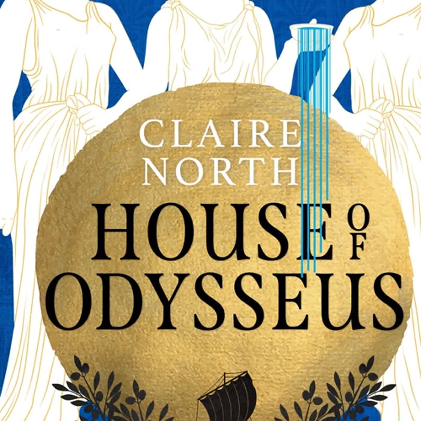 READ [pdf] House of Odysseus (The Songs of Penelope, #2) by Claire North
