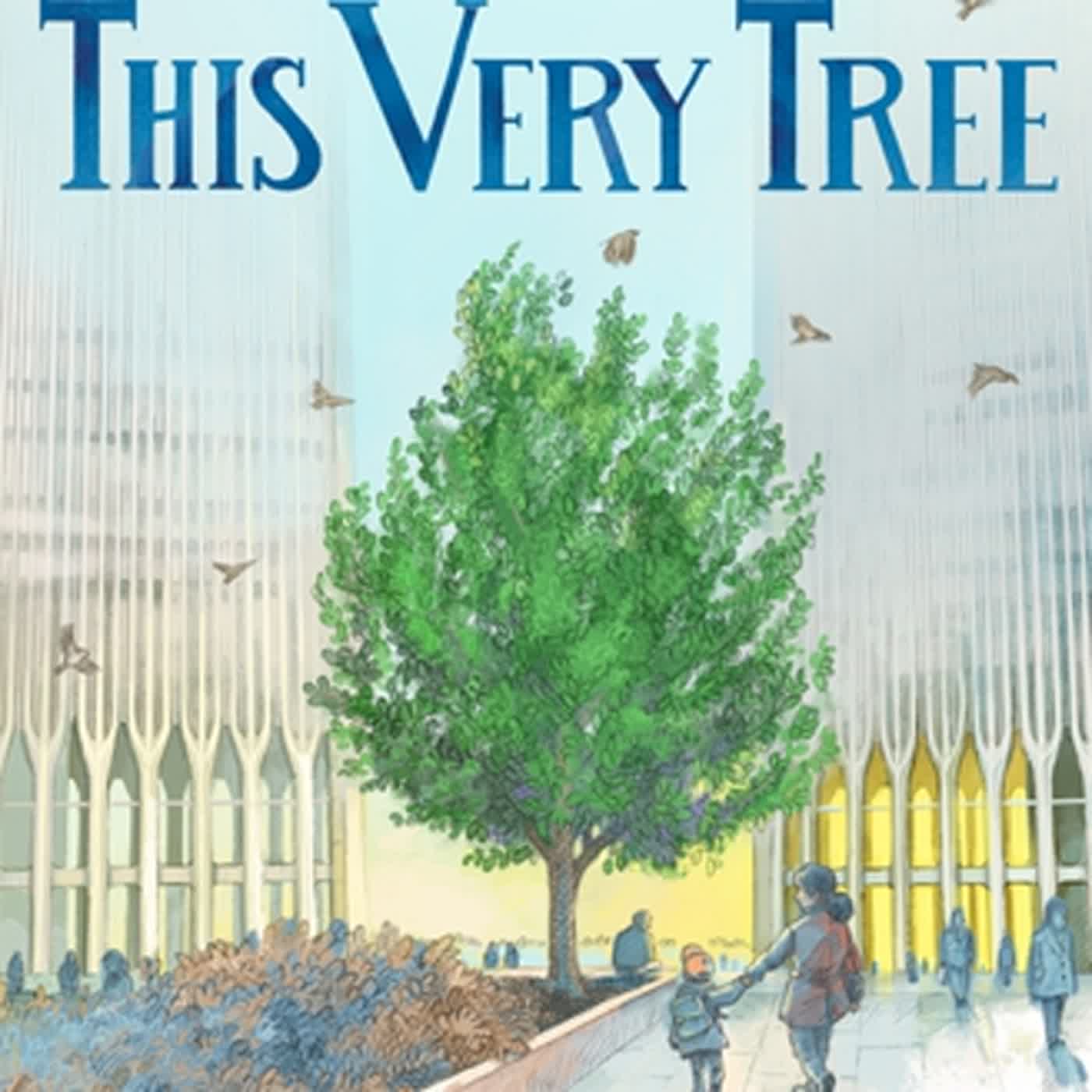 [Epub] FREE download This Very Tree: A Story of 9/11, Resilience, and Regrowth by Sean Rubin thumbnail