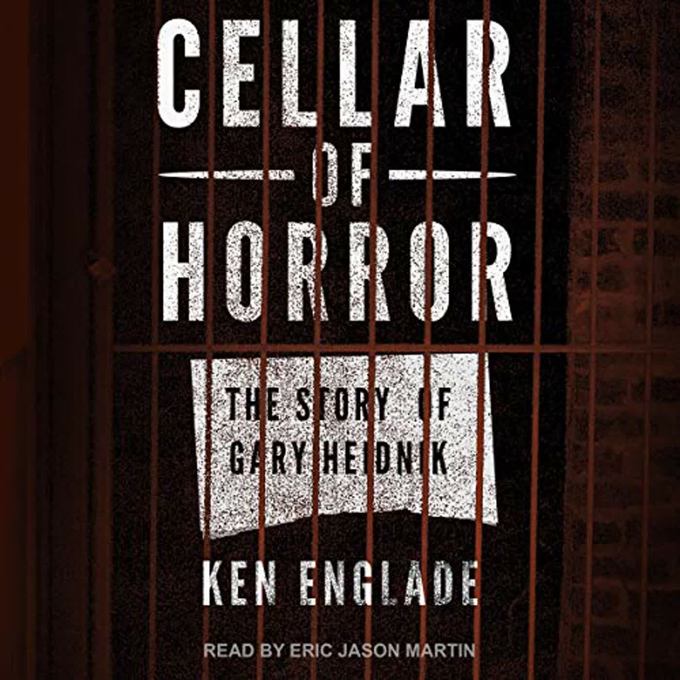Read Book Cellar of Horror The Story of Gary Heidnik by Ken Englade