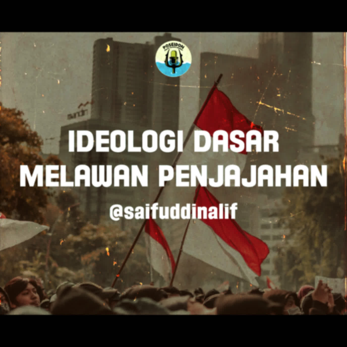 [EP 04] [S4] Ideologi Dasar Melawan Penjajahan