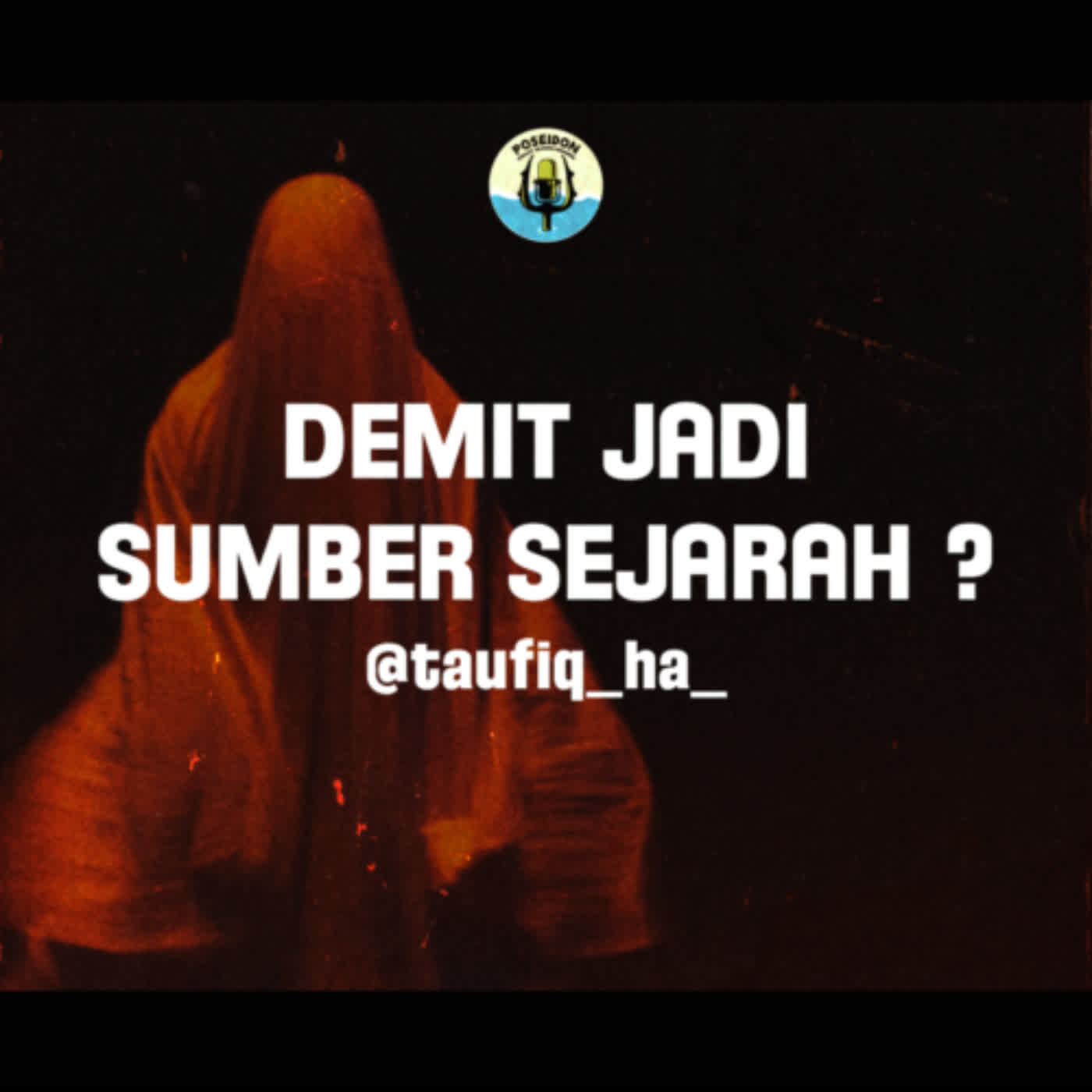 [EP 38] [S3] Demit jadi sumber sejarah?