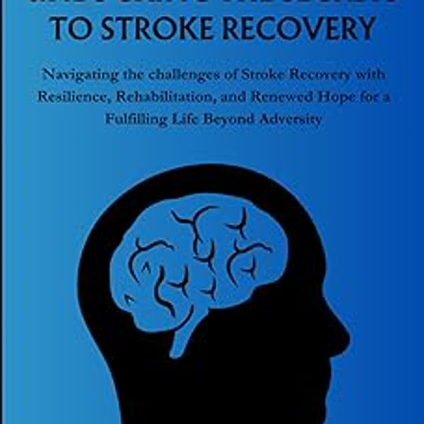 Read Unlocking the Secrets to Stroke Recovery: Navigating the